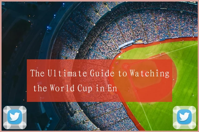 The Ultimate Guide to Watching the World Cup in En